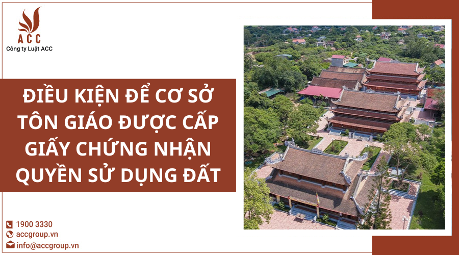 Điều kiện để cơ sở tôn giáo được cấp Giấy chứng nhận quyền sử dụng đất