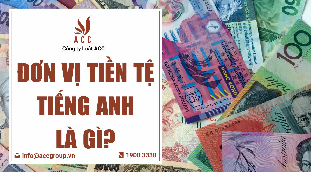 Đơn vị tiền tệ tiếng Anh là gì?