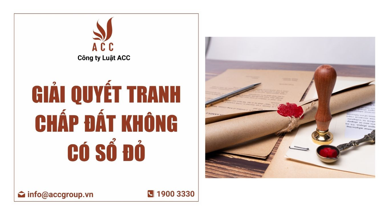 Giải quyết tranh chấp đất không có sổ đỏ