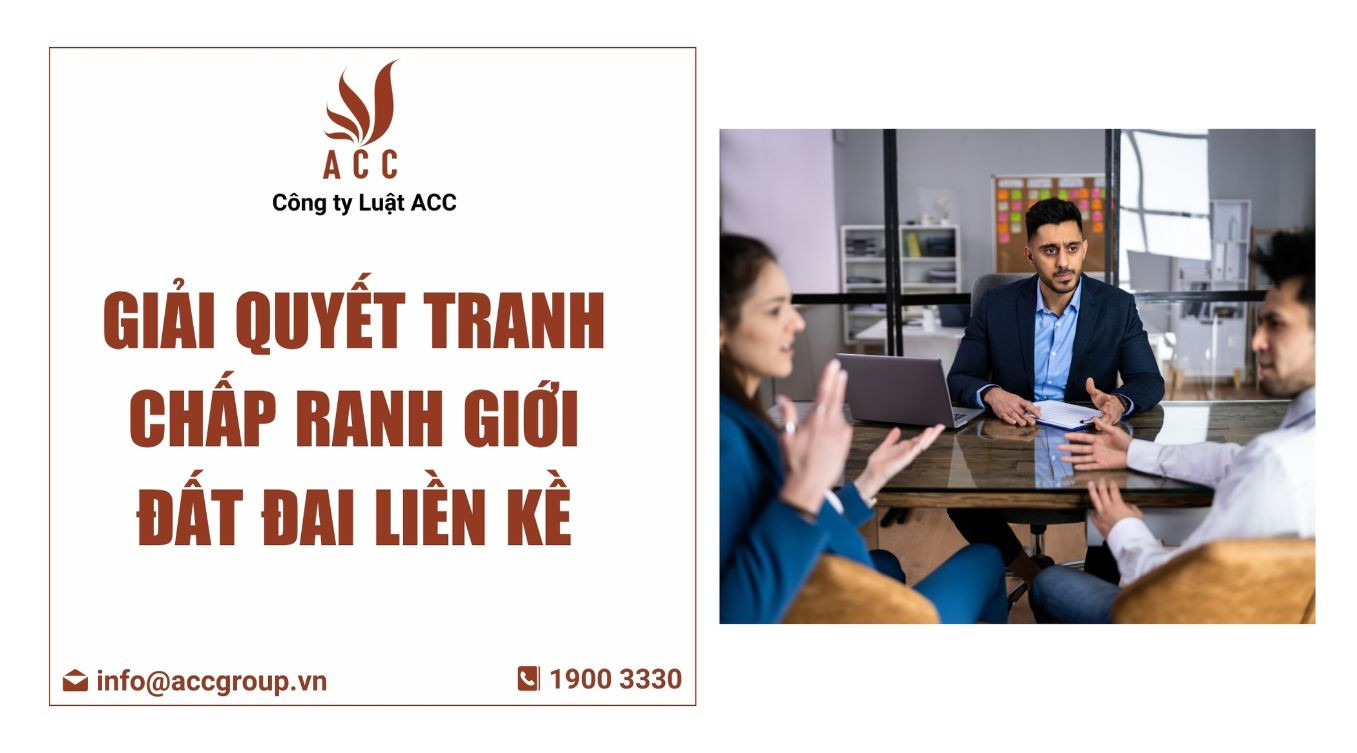 Giải quyết tranh chấp ranh giới đất đai liền kề