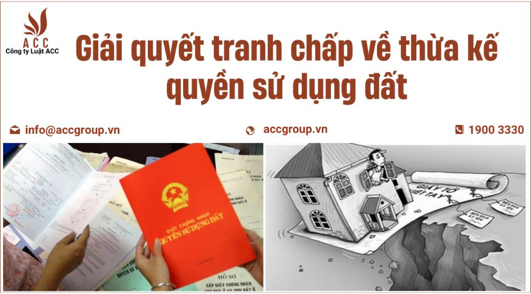 Giải quyết tranh chấp về thừa kế quyền sử dụng đất