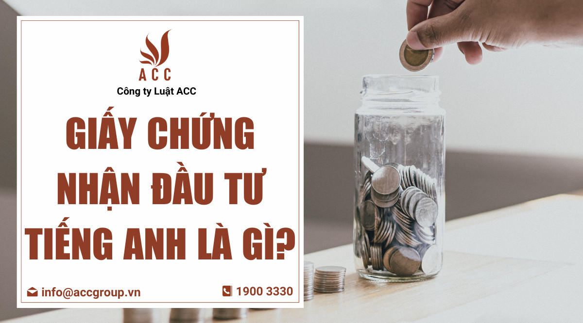 Giấy chứng nhận đầu tư tiếng Anh là gì?
