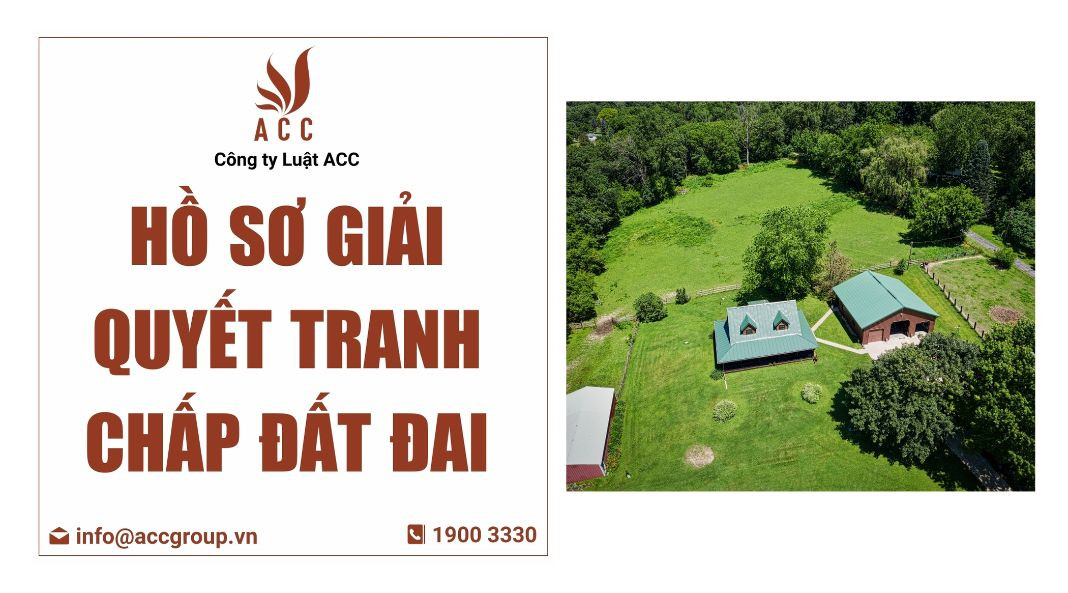 Hồ sơ giải quyết tranh chấp đất đai
