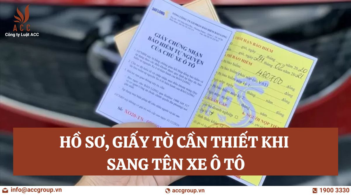 Hồ sơ, giấy tờ cần thiết khi  sang tên xe ô tô