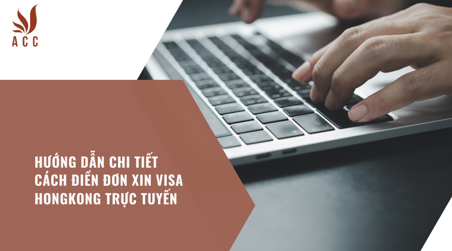 huong-dan-chi-tiet-cach-dien-don-xin-visa-hongkong-truc-tuyen