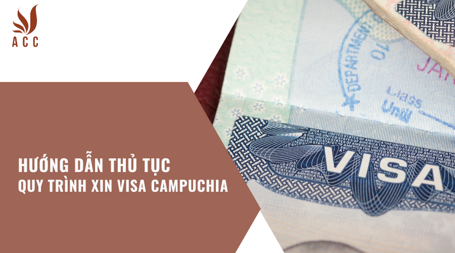 huong-dan-thu-tuc-quy-trinh-xin-visa-campuchia