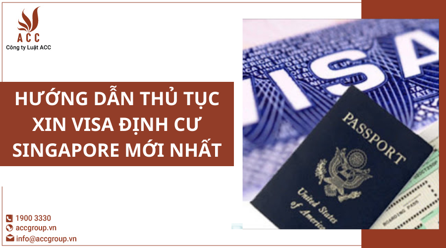huong-dan-thu-tuc-xin-visa-dinh-cu-singapore-moi-nhat