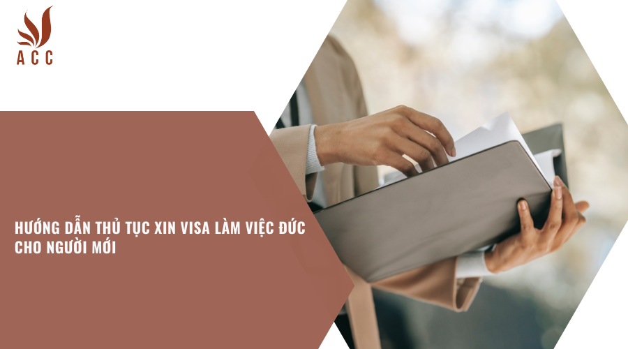 huong-dan-thu-tuc-xin-visa-lam-viec-duc-cho-nguoi-moi