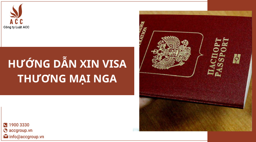 huong-dan-xin-visa-thuong-mai-nga