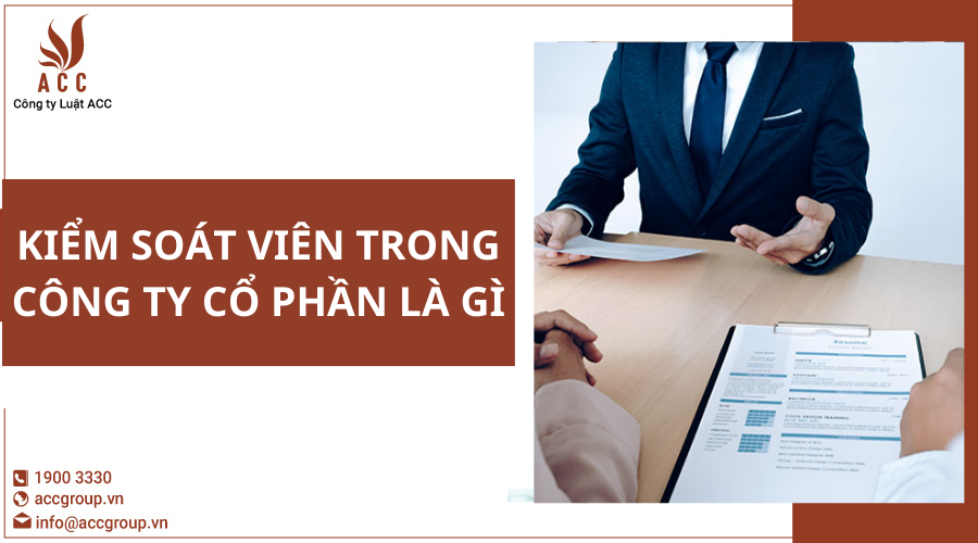 kiem-soat-vien-trong-cong-ty-co-phan-la-gi