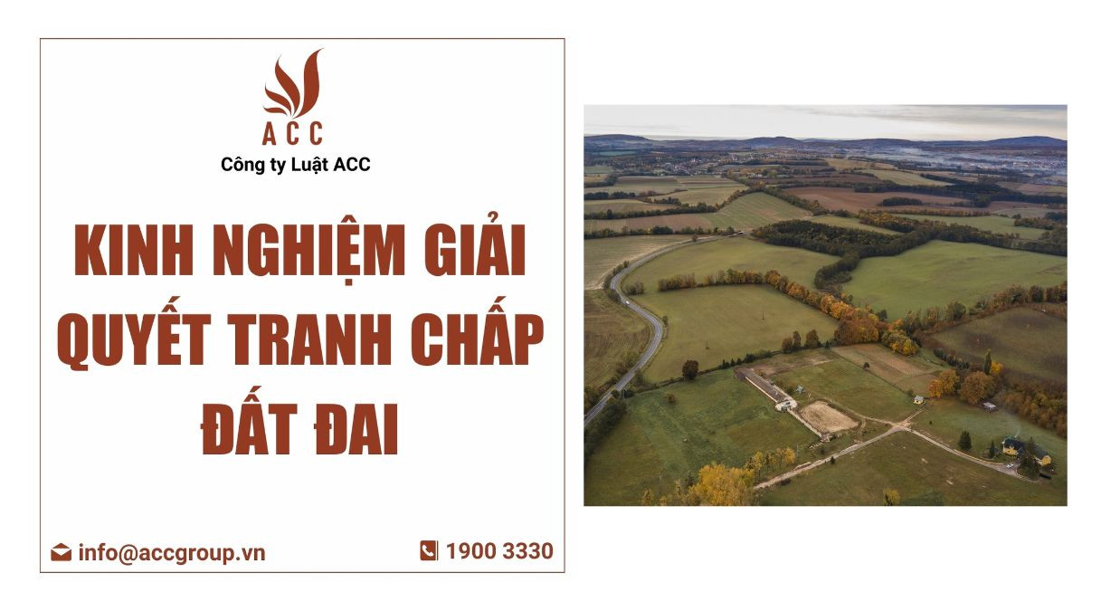 Kinh nghiệm giải quyết tranh chấp đất đai.jpg