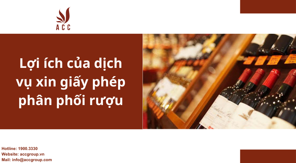 Lợi ích của dịch vụ xin giấy phép phân phối rượu