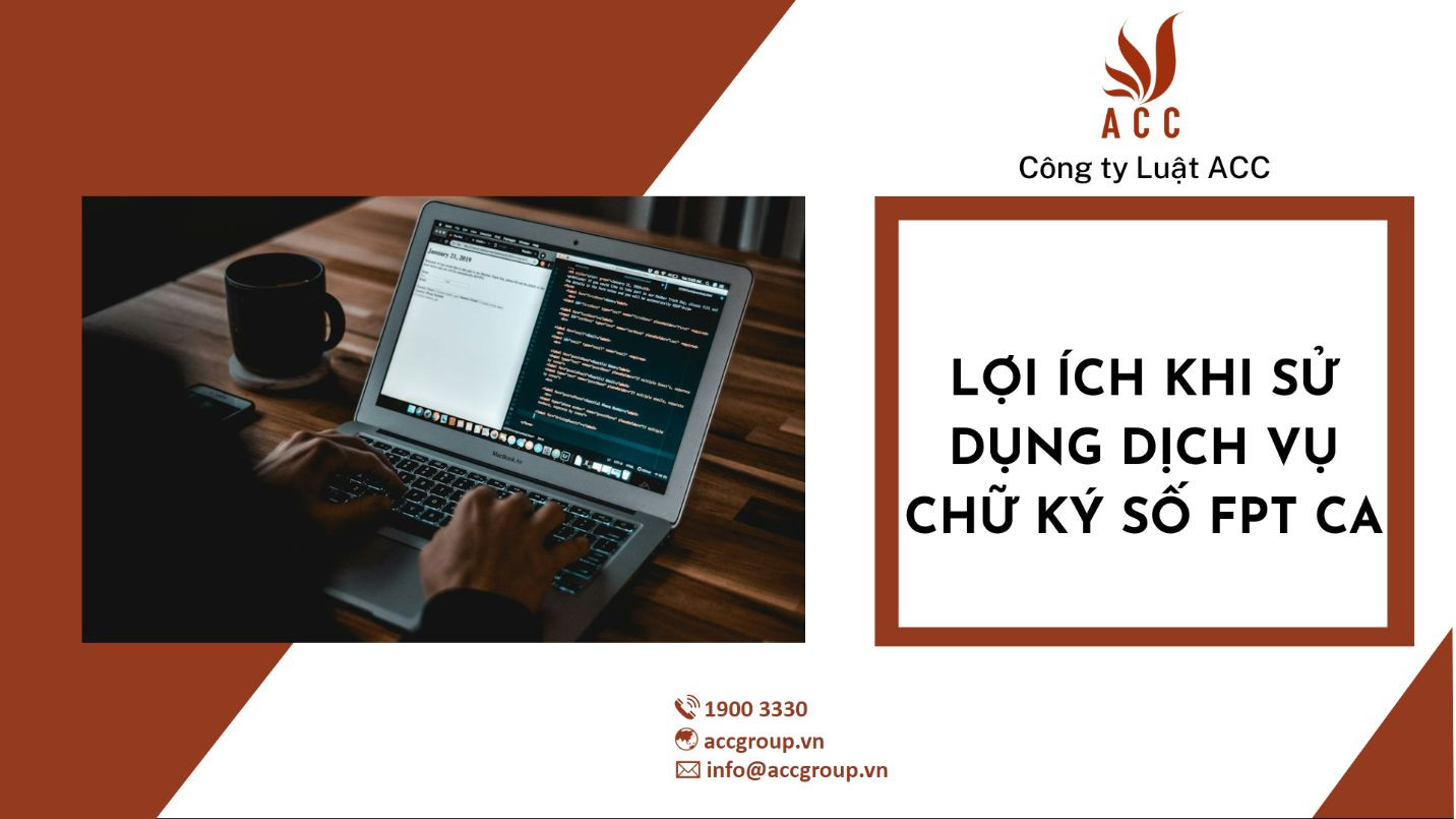 Lợi ích khi sử dụng dịch vụ chữ ký số FPT CA