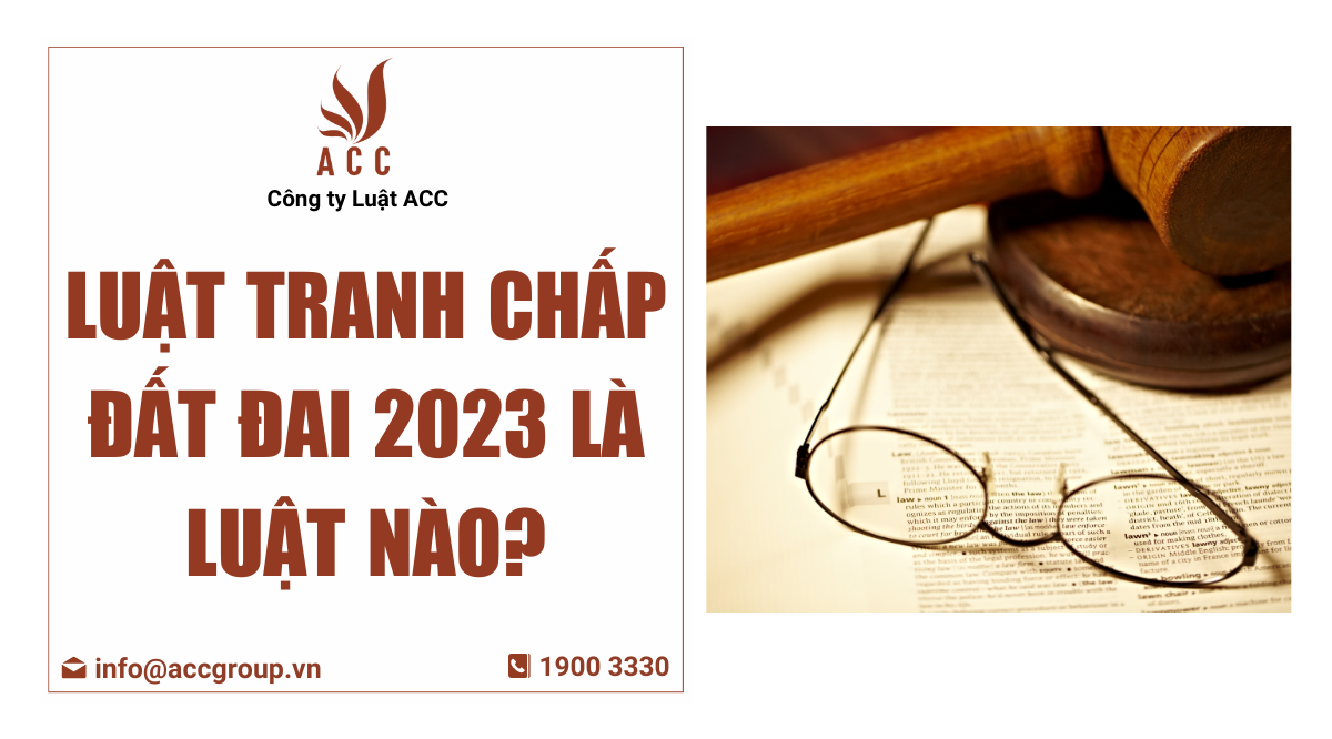 Luật Tranh chấp đất đai 2023 là luật nào