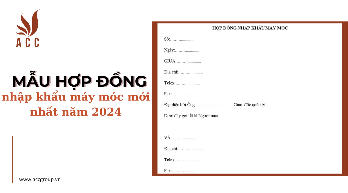 Mẫu hợp đồng nhập khẩu máy móc mới nhất năm 2024