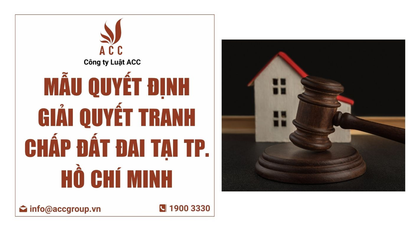 Mẫu quyết định giải quyết tranh chấp đất đai tại Tp. Hồ Chí Minh