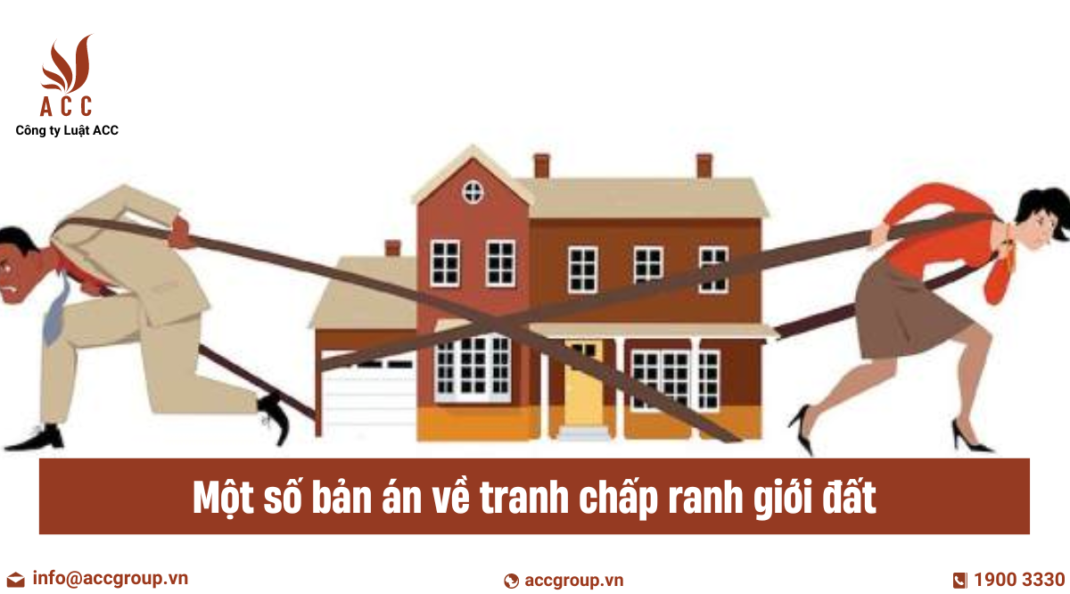 Một số bản án về tranh chấp ranh giới đất