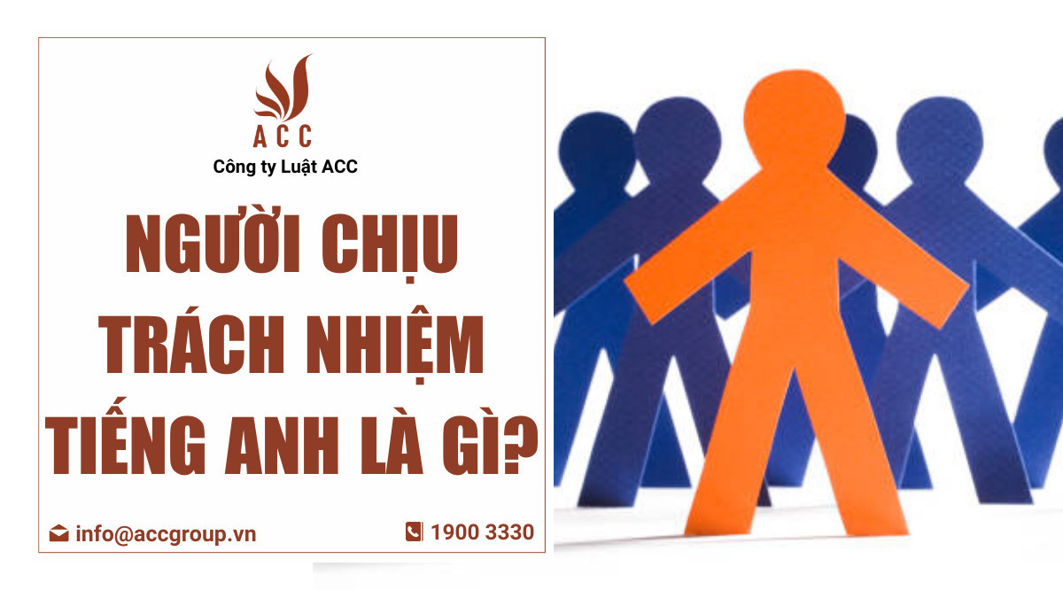 Người chịu trách nhiệm tiếng Anh là gì?