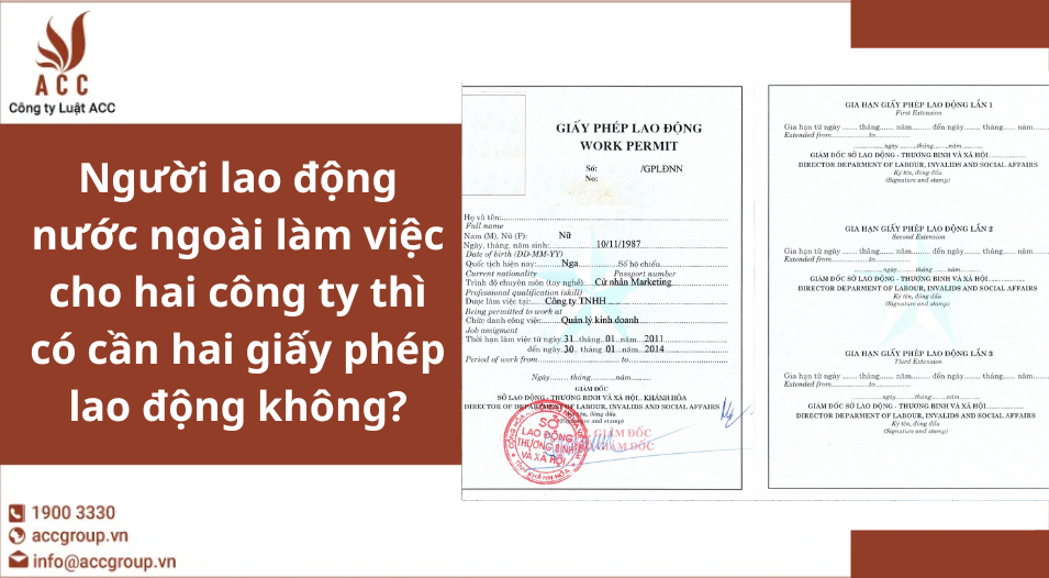 Người lao động nước ngoài làm việc cho hai công ty thì có cần hai giấy phép lao động không?