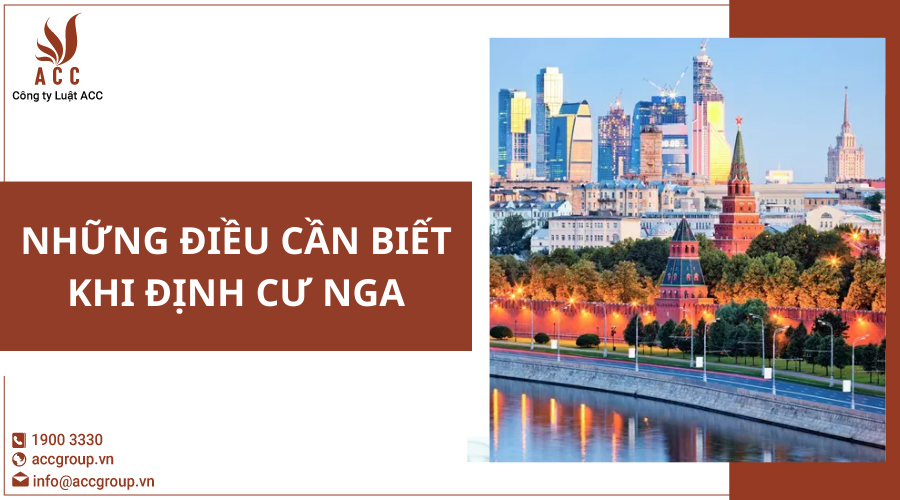 nhung-dieu-can-biet-khi-dinh-cu-nga