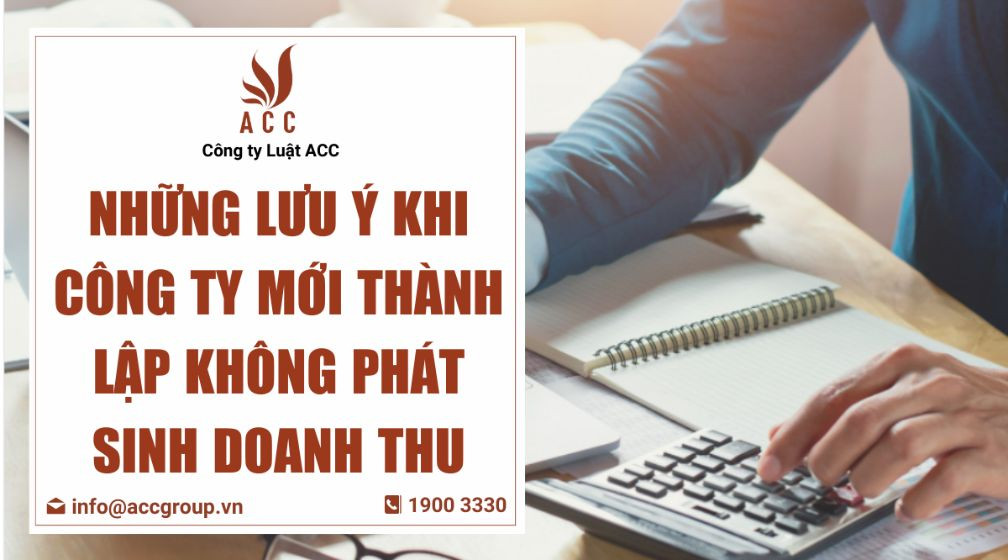 Những lưu ý khi công ty mới thành lập không phát sinh doanh thu