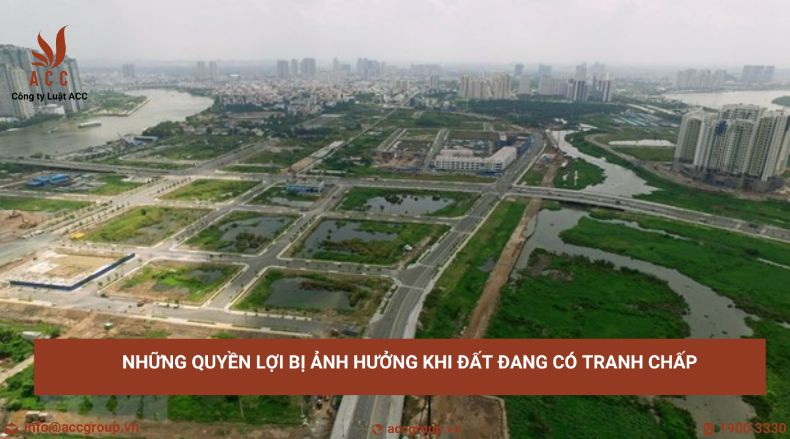 Những quyền lợi bị ảnh hưởng khi đất đang có tranh chấp