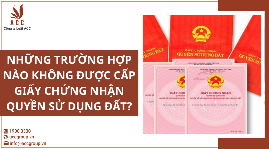 Những trường hợp nào không được cấp Giấy chứng nhận quyền sử dụng đất?