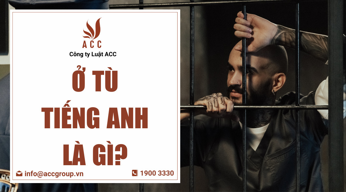 Ở tù tiếng Anh là gì?