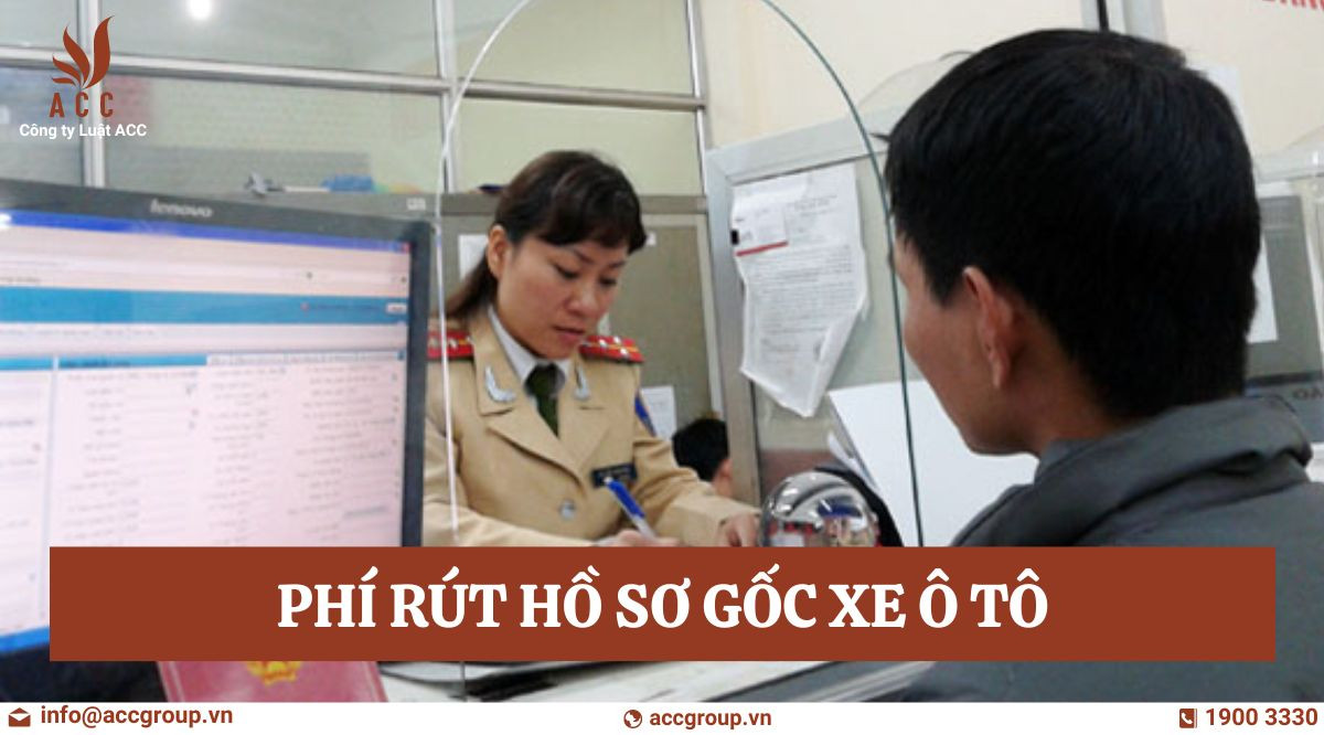 Phí rút hồ sơ gốc xe ô tô