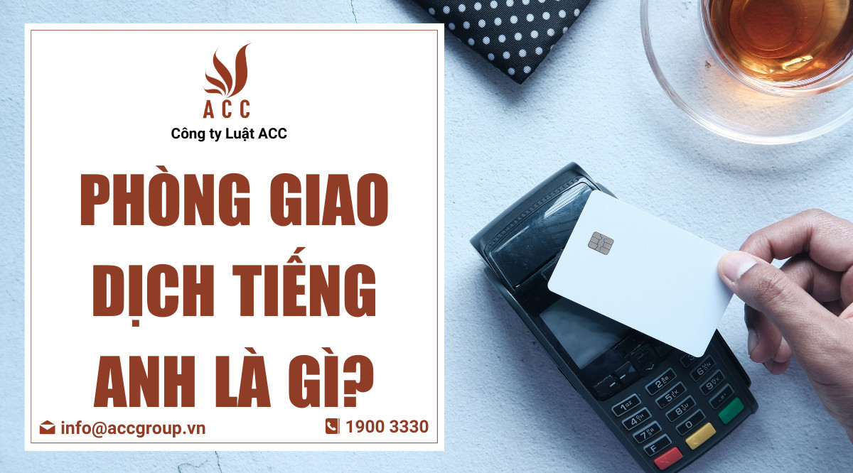 Phòng giao dịch tiếng Anh là gì?