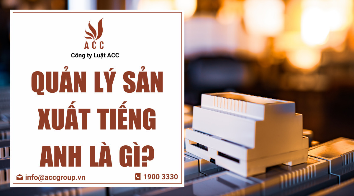 Quản lý sản xuất tiếng Anh là gì?