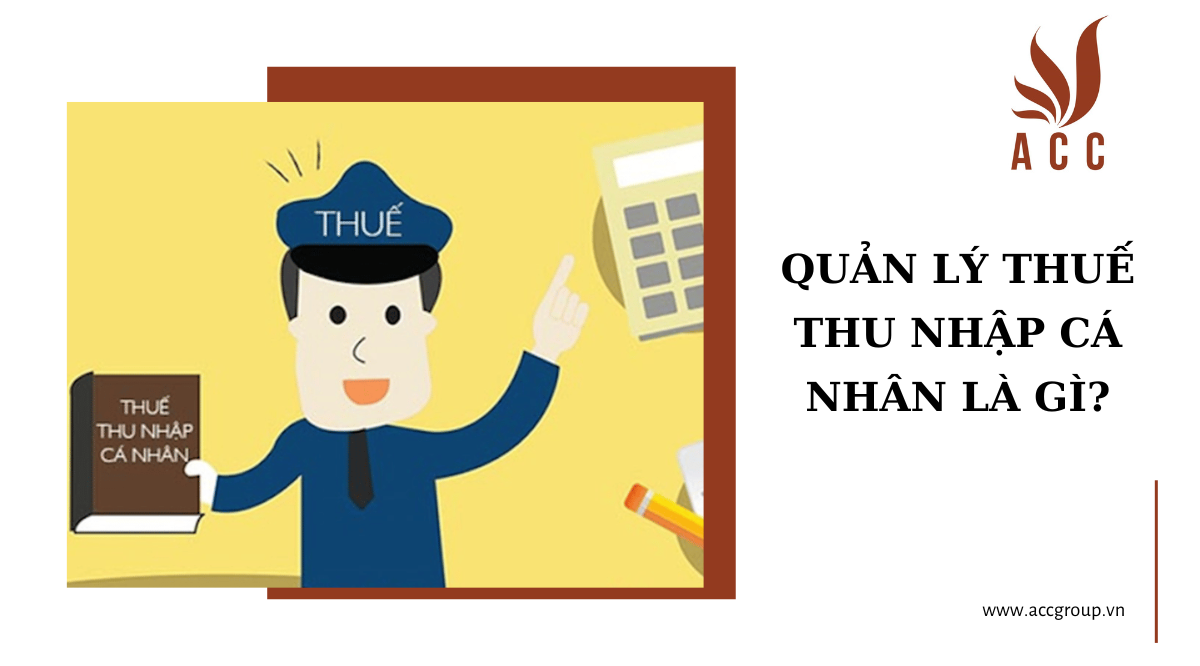 Quản lý thuế thu nhập cá nhân là gì?