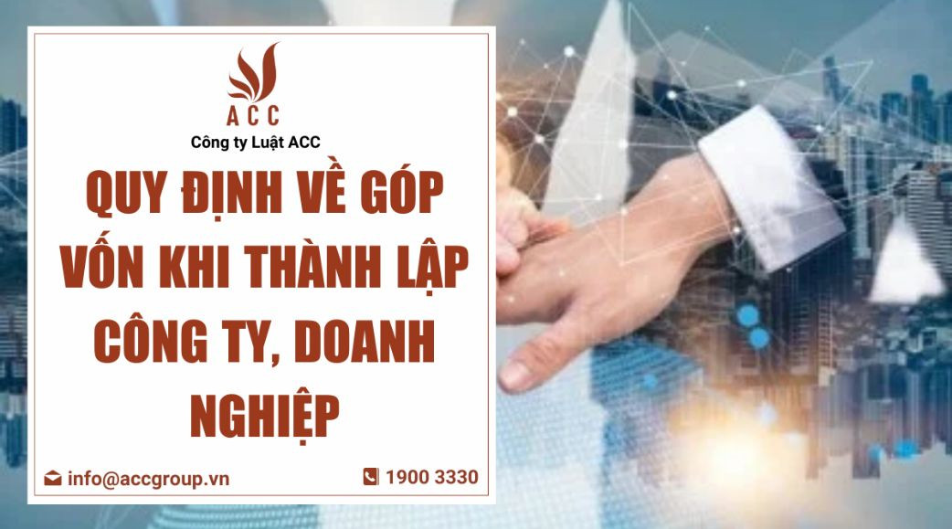 Quy định về góp vốn khi thành lập công ty, doanh nghiệp