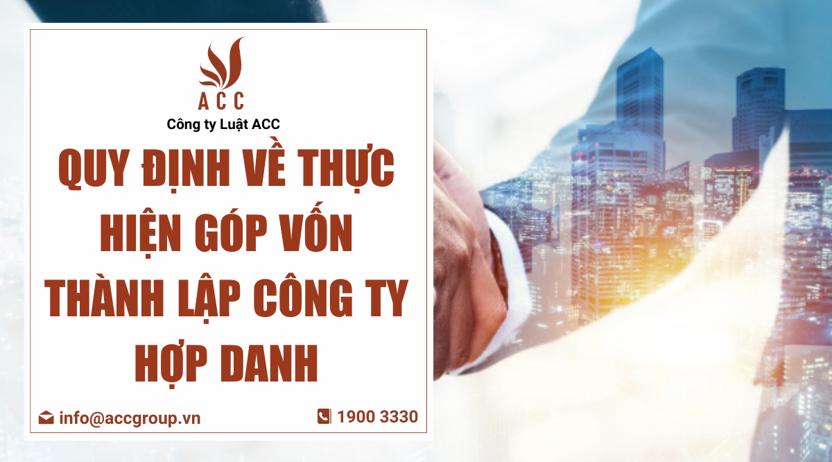 Quy định về thực hiện góp vốn thành lập công ty hợp danh