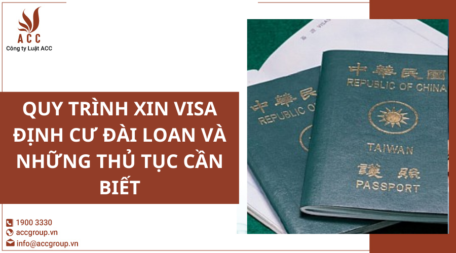 quy-trinh-xin-visa-dinh-cu-dai-loan-va-nhung-thu-tuc-can-biet