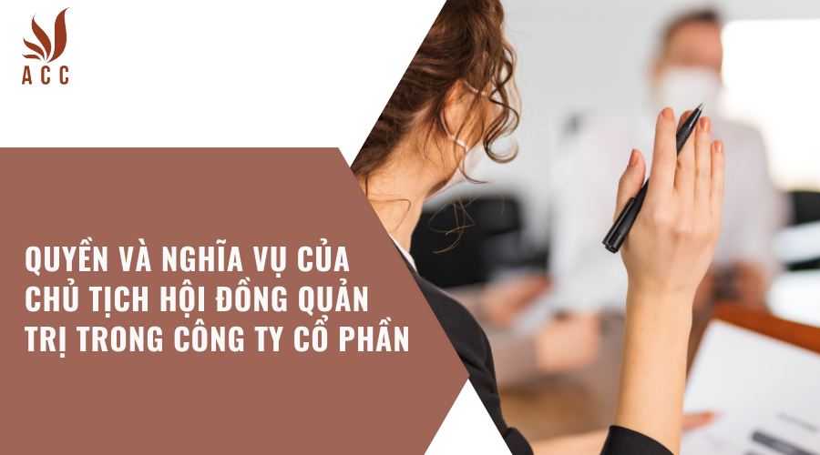 quyen-va-nghia-vu-cua-chu-tich-hoi-dong-quan-tri-trong-cong-ty-co-phan