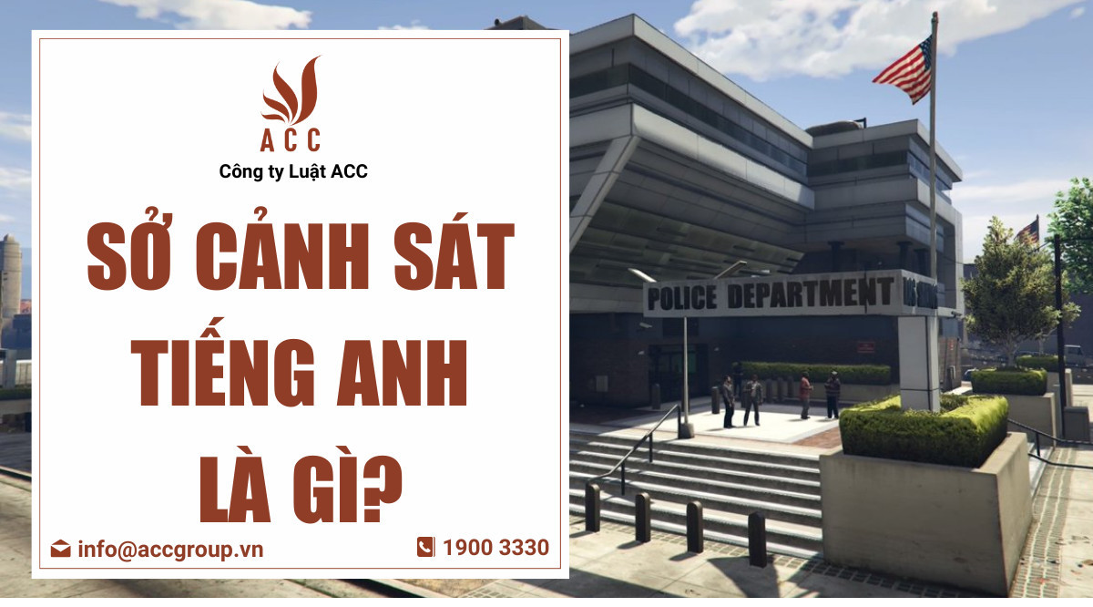Sở Cảnh sát tiếng Anh là gì?