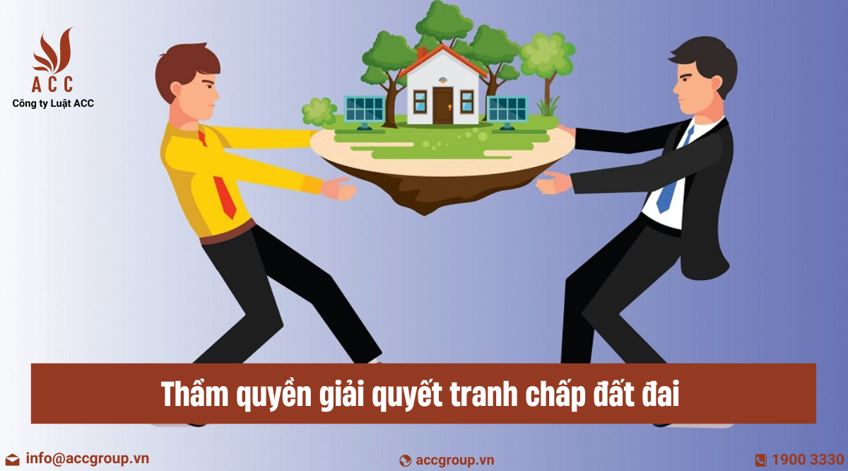 Thẩm quyền giải quyết tranh chấp đất đai