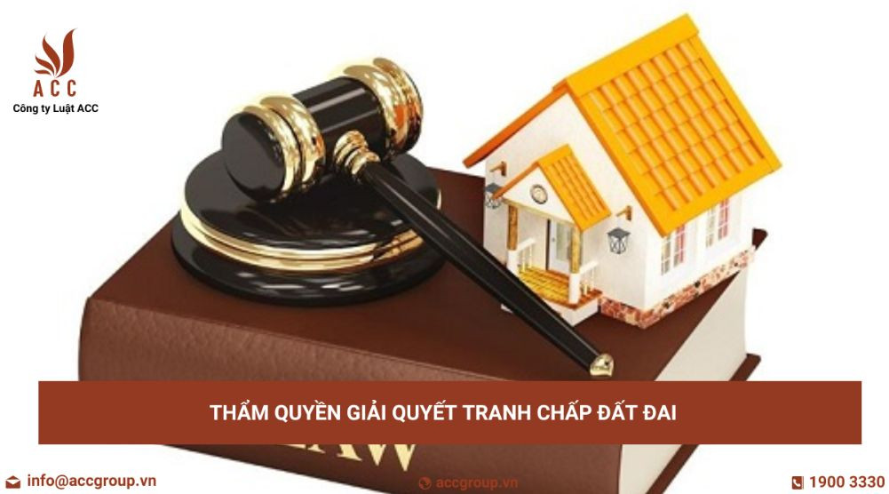 Thẩm quyền giải quyết tranh chấp đất đai