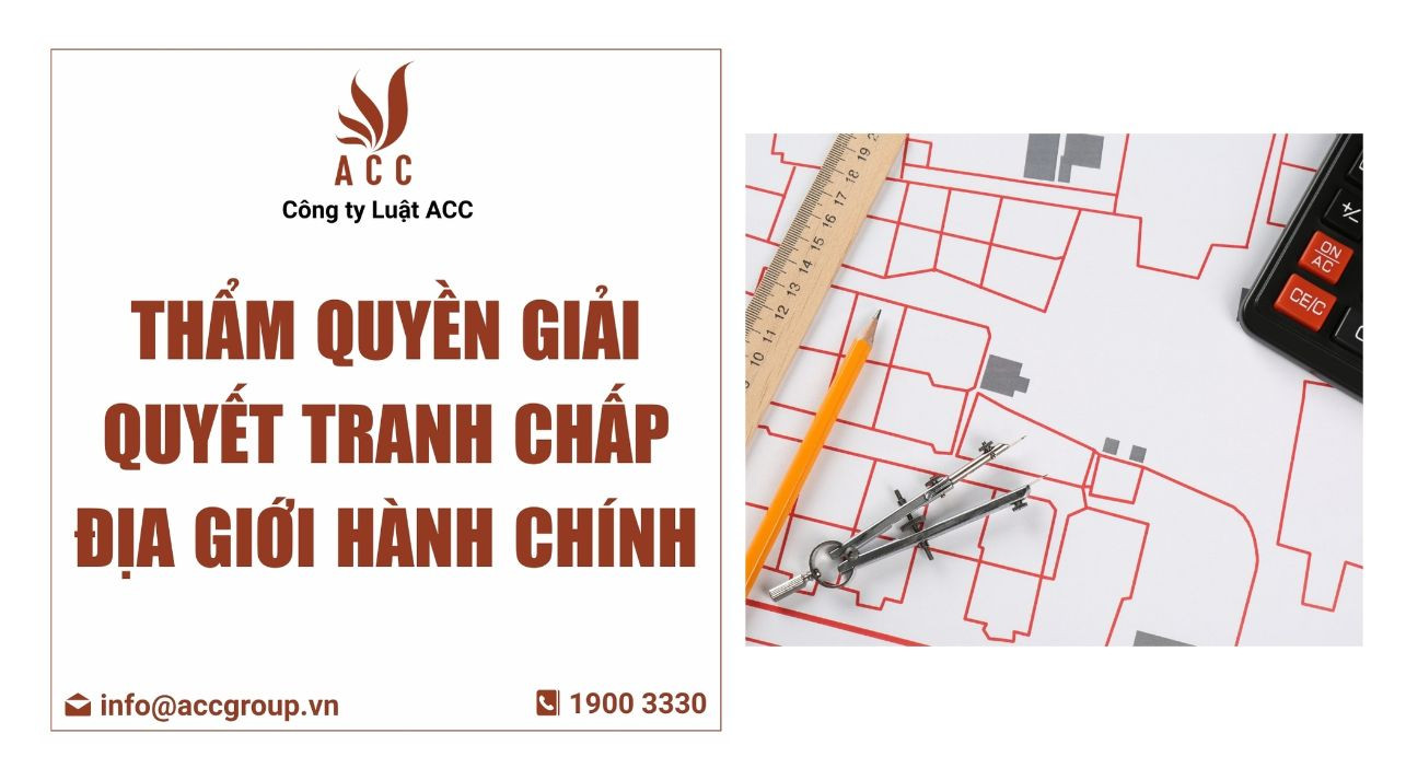 Thẩm quyền giải quyết tranh chấp địa giới hành chính