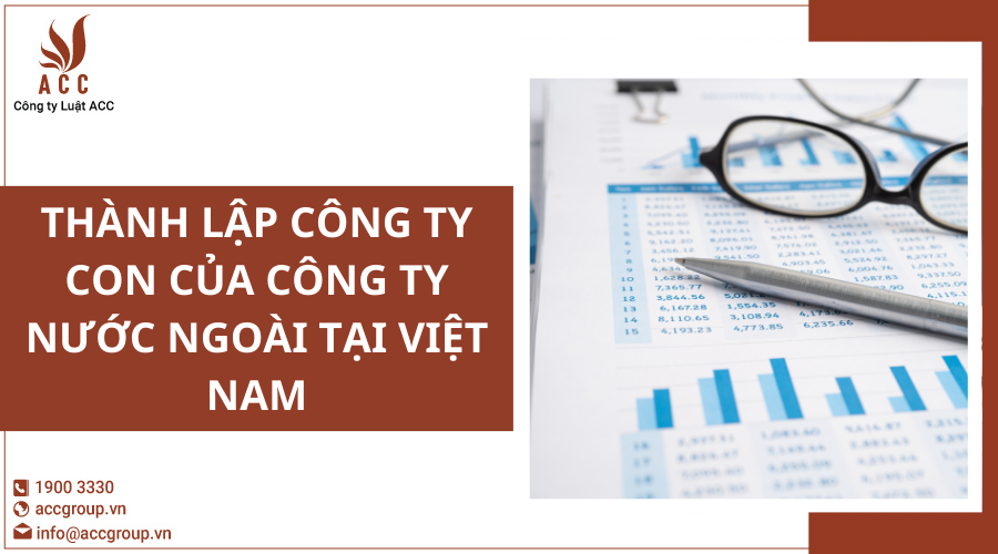 Thành lập công ty con của công ty nước ngoài tại Việt Nam