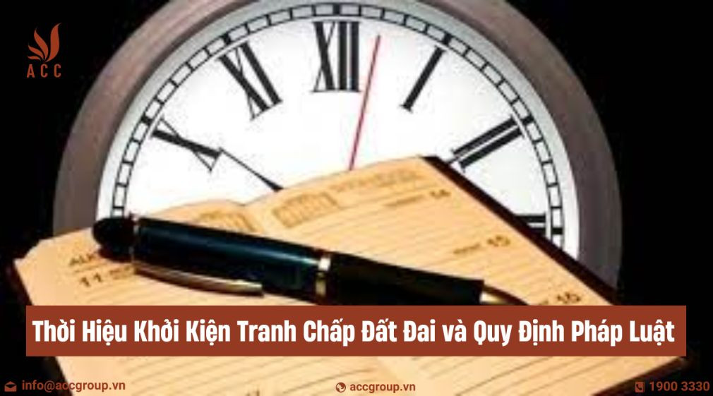 Thời Hiệu Khởi Kiện Tranh Chấp Đất Đai và Quy Định Pháp Luật