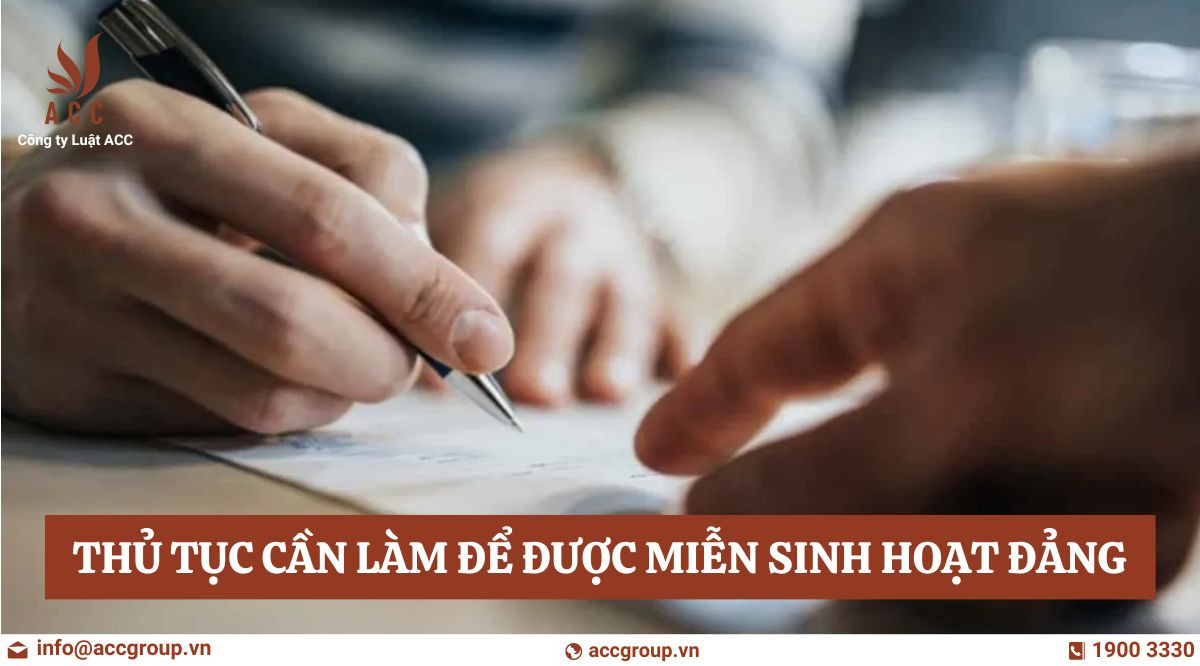 Thủ tục cần làm để được miễn sinh hoạt Đảng