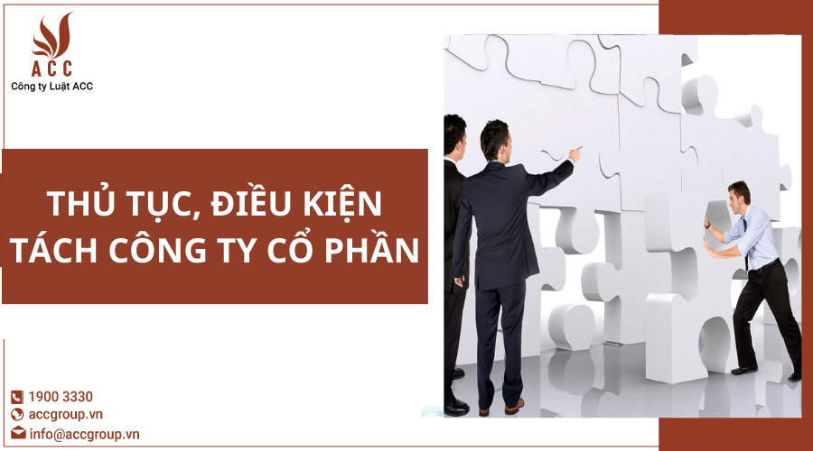 thu-tuc-dieu-kien-tach-cong-ty-co-phan