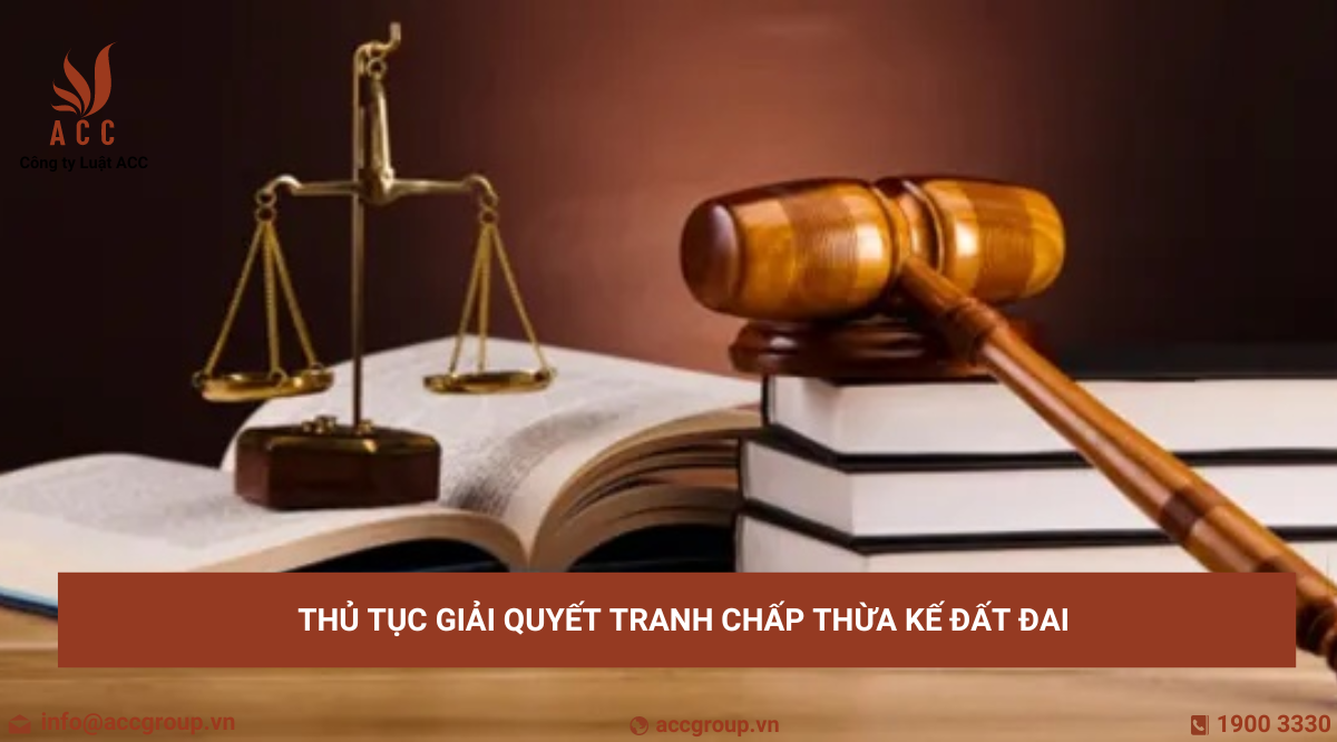 Thủ tục giải quyết tranh chấp thừa kế đất đai