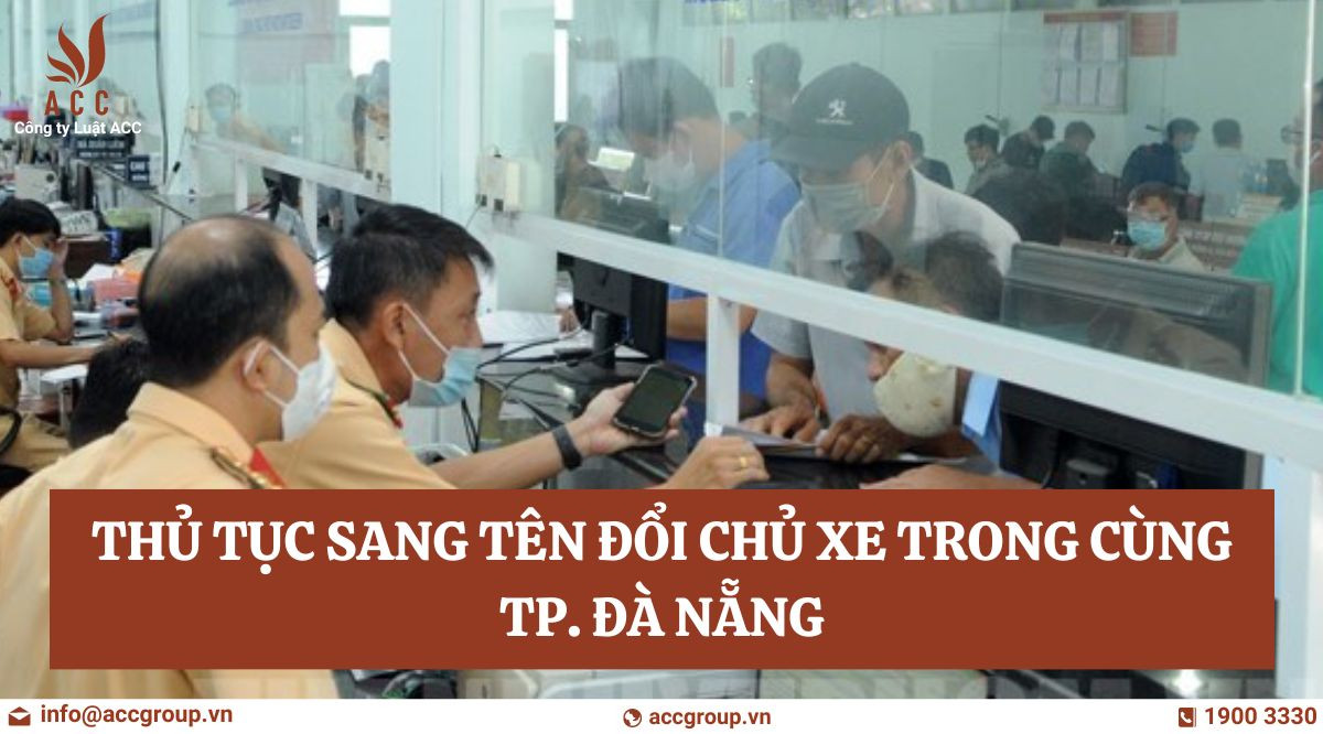Thủ tục sang tên đổi chủ xe trong cùng TP. Đà Nẵng