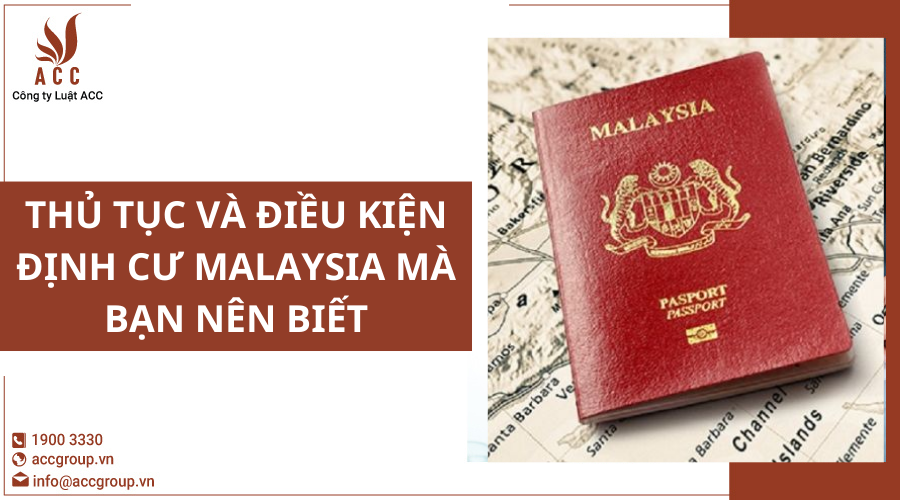 thu-tuc-va-dieu-kien-dinh-cu-malaysia-ma-ban-nen-biet