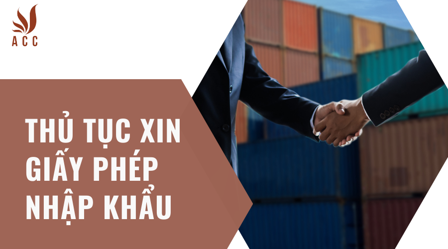 Thủ tục xin giấy phép nhập khẩu