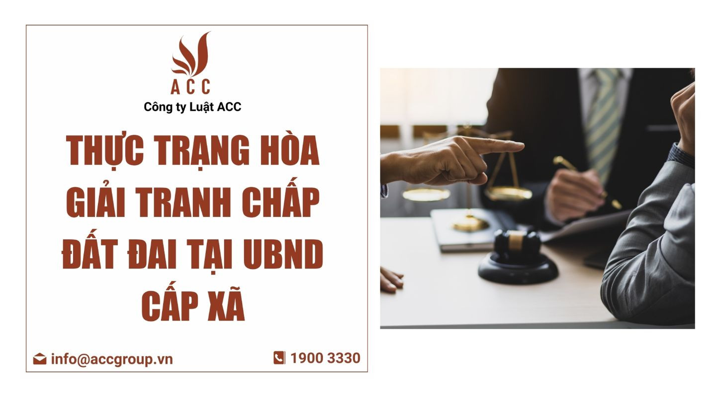 Thực trạng hòa giải tranh chấp đất đai tại UBND cấp xã