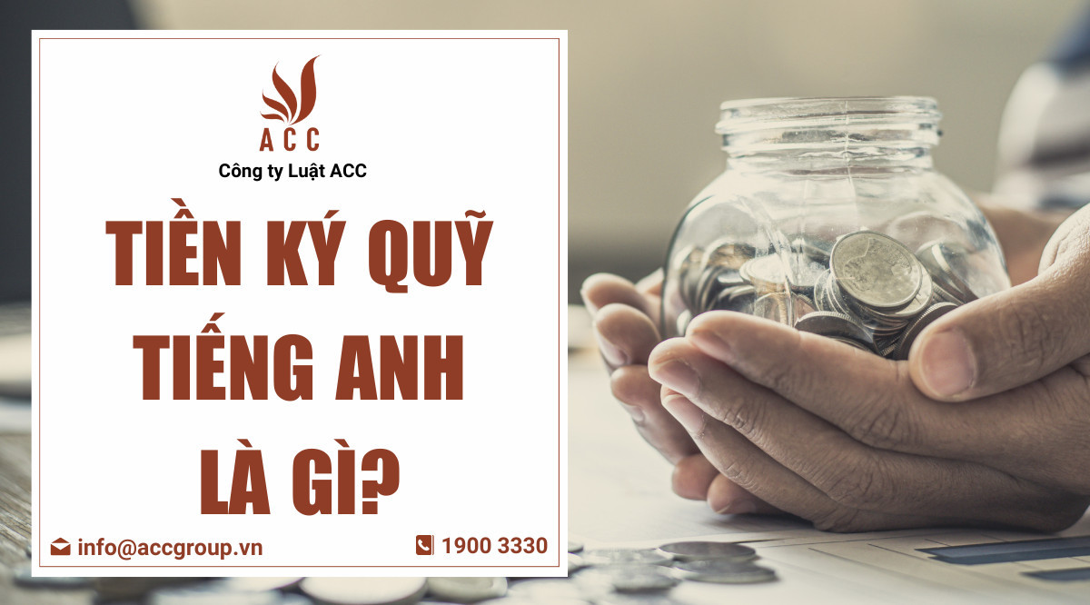 Tiền ký quỹ tiếng Anh là gì?